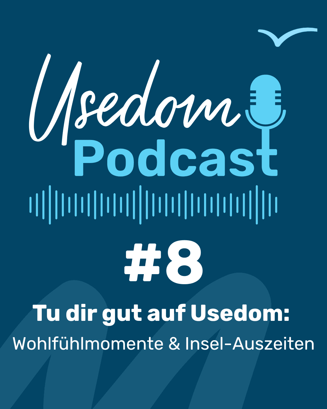 Das Bild zeigt das Titelbild der Folge 8 des Usedom Podcasts. Der Titel lautet "Tu dir gut auf Usedom: Wohlfühlmomente & Insel-Auszeiten"